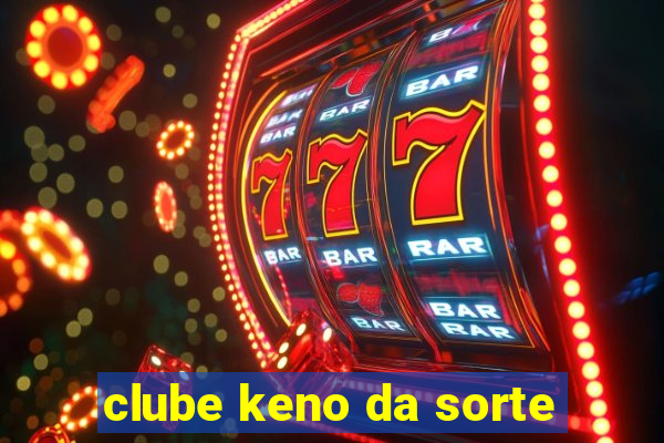 clube keno da sorte